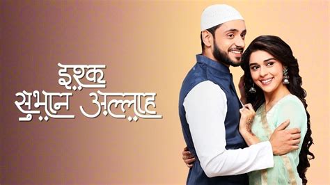 Ishq Subhan Allah TV Serial - Watch Ishq Subhan Allah Online All ...