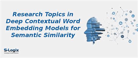 Deep Contextual Word Embedding Model for Semantic Similarity | S-Logix