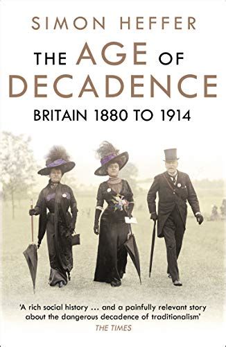 The Age of Decadence: Britain 1880 to 1914 eBook : Heffer, Simon ...