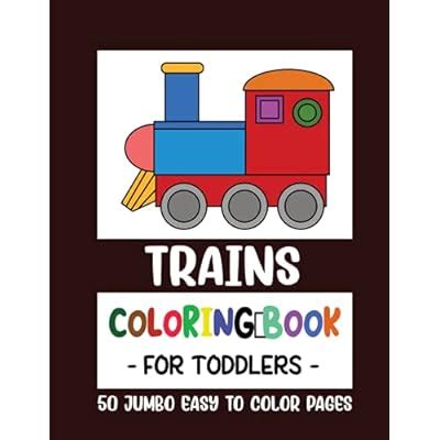Buy Trains Coloring Book for Toddlers: 50 Big Jumbo Coloring Pages for ...