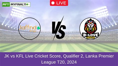 JK vs KFL Live Score, Scorecard, Jaffna Kings vs Kandy Falcons - 2nd ...