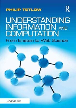 Understanding Information and Computation: From Einstein to Web Science ...