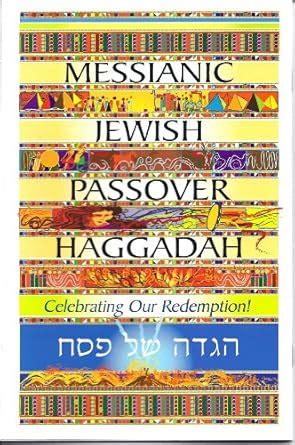 Messianic Jewish Passover Haggadah: Celebrating Our Redemption ...
