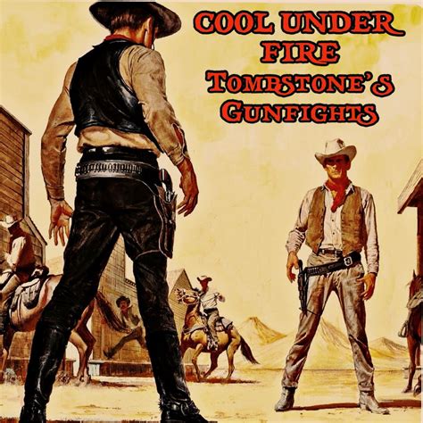 Cool Under Fire: Tombstone’s Gunfighters (First Friday in Tombstone ...