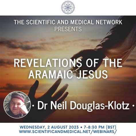 Dr Neil Douglas-Klotz – Revelations of the Aramaic Jesus – Scientific ...