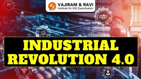 Industrial Revolution 4.0, Evolution, Features, Challenges