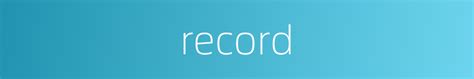 record的近义词_record的反义词_record的同义词 - 相似词查询