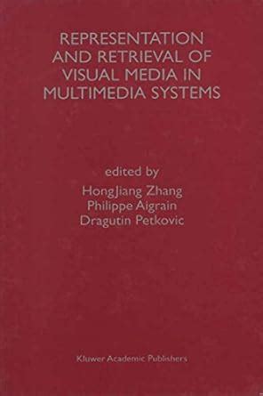 Representation and Retrieval of Visual Media in Multimedia Systems ...