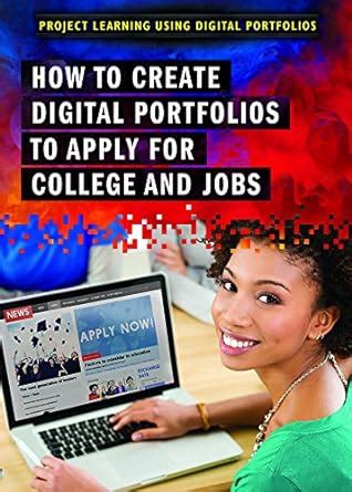 Buy How to Create Digital Portfolios to Apply for College and Jobs ...