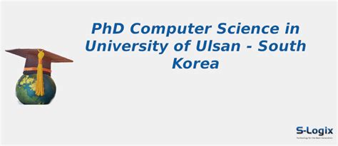 University of Ulsan | PhD Computer Science | S-Logix