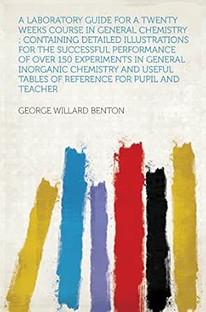 A Laboratory Guide for a Twenty Weeks Course in General Chemistry ...