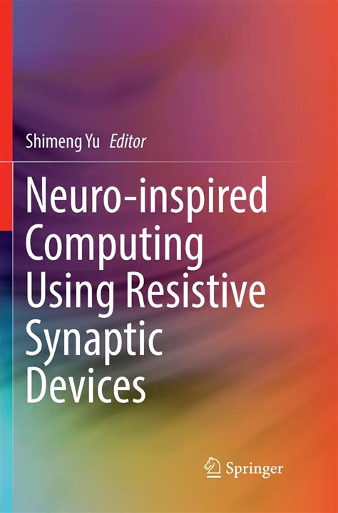 Neuro-inspired Computing Using Resistive Synaptic Devices : Yu, Shimeng ...