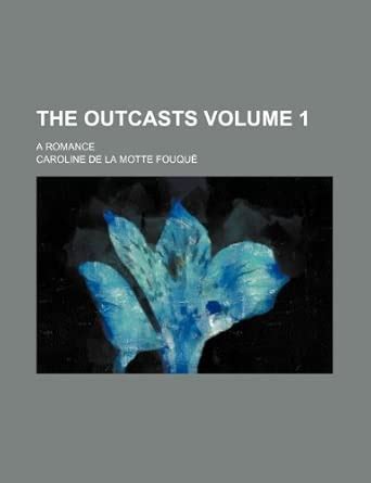 The Outcasts (Volume 1); A Romance : Caroline De La Motte Fouqu: Amazon ...