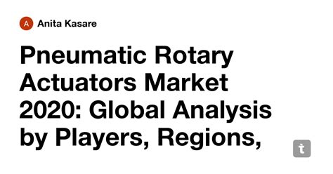 Pneumatic Rotary Actuators Market 2020: Global Analysis by Players ...