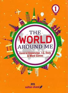 Sultan Chand THE WORLD AROUND ME Class 1 (General Knowledge, I.Q. Tests ...