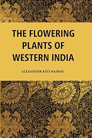 The Flowering Plants Of Western India : Alexander Kyd Nairne: Amazon.in ...