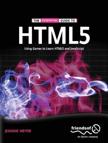 The Essential Guide to HTML5: Using Games to learn HTML5 and JavaScript ...
