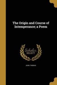 The Origin and Course of Intemperance; a Poem: Buy The Origin and ...