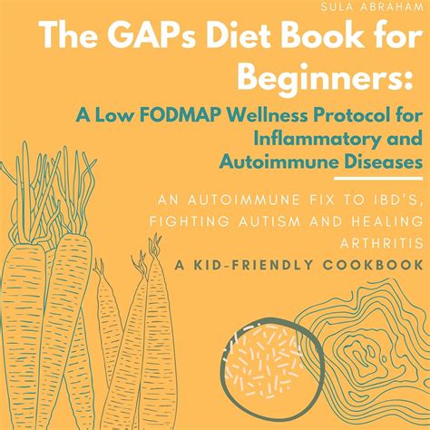 The GAPs Diet Book for Beginners: A Low FODMAP Wellness Protocol for ...