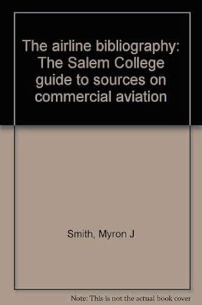 The Airline Bibliography: The Salem College Guide to Sources on ...