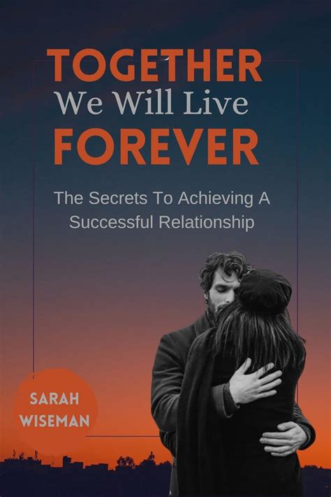 Together We Will Live Forever: The Secrets To Achieving A Successful ...