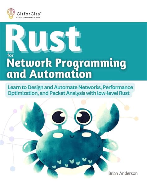 Rust for Network Programming and Automation: Learn to Design and ...