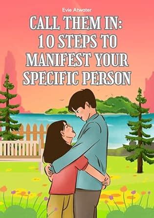 Call Them In: 10 Steps to Manifest Your Specific Person eBook : Atwater ...