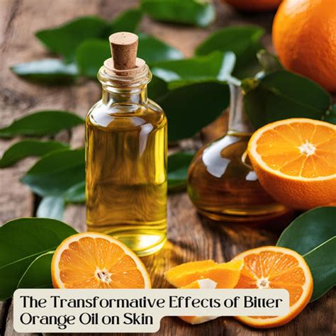Exploring the Skin Benefits of Bitter Orange Oil: Nature’s Elixir ...