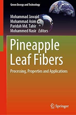 Pineapple Leaf Fibers: Processing, Properties and Applications (Green ...