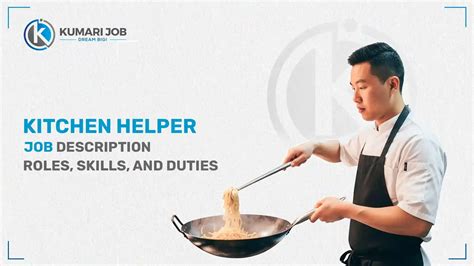 Kitchen Helper Job Description: Roles, Skills, and Duties