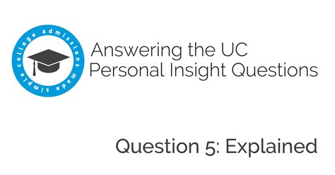 UC Personal Insight Question 5 Explained - College Admissions Made Simple®