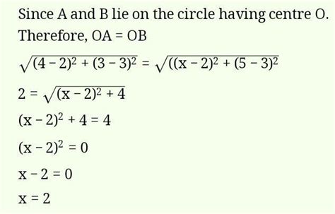 If points a (4, 3) and b (x, 5) are on the circle with centre o (2, 3 ...