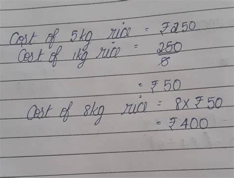 The cost of 5 kg of rice is 250. How much will 8kg of rice cost ...