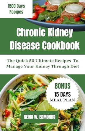Chronic Kidney Disease Cookbook: The Quick 50 Ultimate Recipes To ...