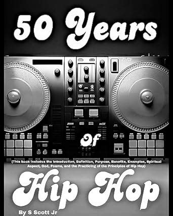 50 Years of Hip Hop: (This book includes the Introduction, Definition ...