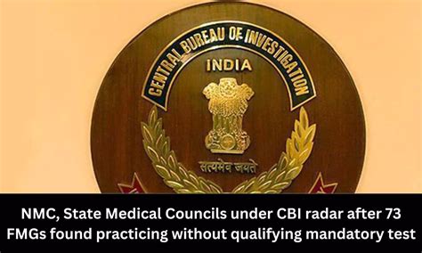 NMC, State Medical Councils under CBI radar after 73 FMGs found ...