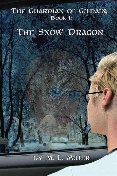 The Guardian of Gildain, Book 1: The Snow Dragon eBook : Miller, M. L ...