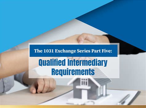Qualified Intermediary Requirements: 1031 Exchange Series Part Five ...