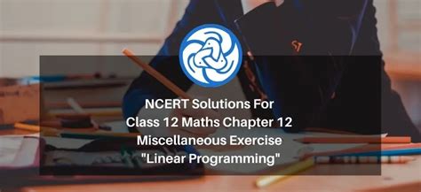 NCERT Solutions For Class 12 Maths Chapter 12 Miscellaneous Exercise