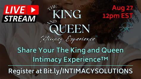 Share Your The King and Queen Intimacy Experience™, August 27 2024 ...