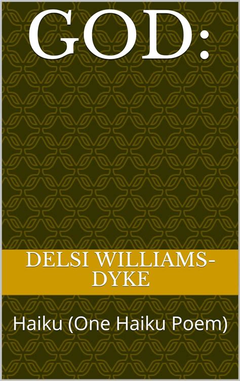 GOD: Haiku (One Haiku Poem) eBook : Williams-Dyke, Delsi, Williams-Dyke ...