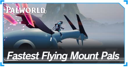 Fastest Flying Mount Pals Tier List (Home Sweet Home Update) | Palworld ...