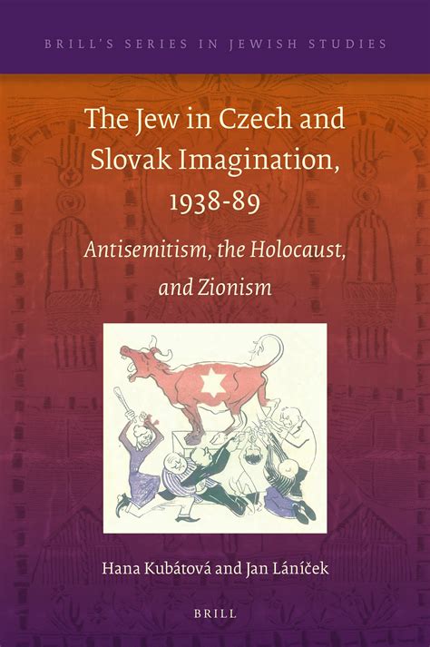 The Jew in Czech and Slovak Imagination, 1938-89 – Antisemitism, the ...
