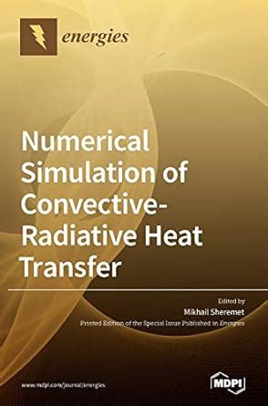 Buy Numerical Simulation of Convective-Radiative Heat Transfer Book ...