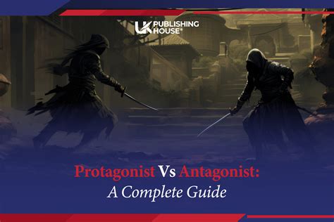 Protagonist vs Antagonist: The Complete Writer's Guide