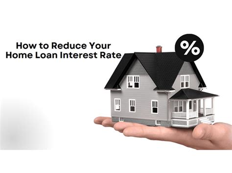 How to Reduce Your Home Loan Interest Rate