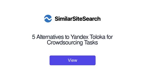 5 Alternatives to Yandex Toloka for Crowdsourcing Tasks - SimilarSiteSearch