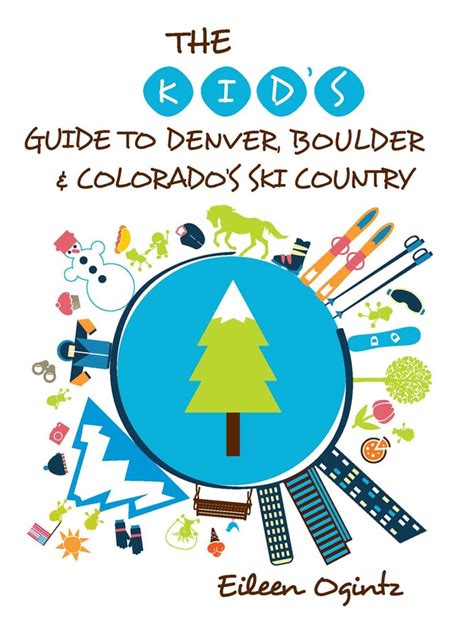 The Kid's Guide to Denver, Boulder & Colorado's Ski Country eBook by ...