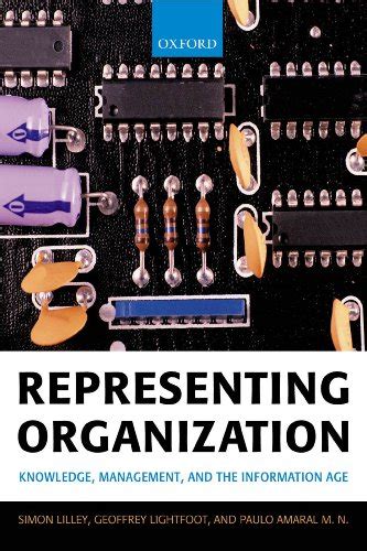 Representing Organization: Knowledge, Management, and the Information ...
