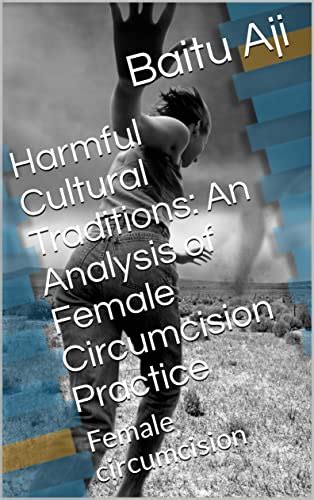 Harmful Cultural Traditions: An Analysis of Female Circumcision ...